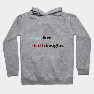 Angel face Devil thoughts Hoodie